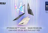 MSI chính thức mở bán dòng laptop Prestige mới tại Việt Nam