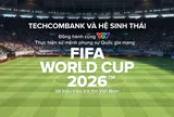Techcombank và hệ sinh thái cùng khát vọng phụng sự Quốc gia trong kỳ World Cup lớn nhất lịch sử