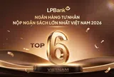 LPBank vào Top 6 ngân hàng tư nhân nộp ngân sách lớn nhất: Tăng trưởng đi cùng trách nhiệm