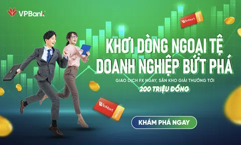 Doanh nghiệp SME giao dịch ngoại tệ tại VPBank nhận nhiều ưu đãi hấp dẫn