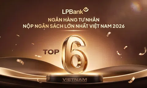 LPBank vào Top 6 ngân hàng tư nhân nộp ngân sách lớn nhất: Tăng trưởng đi cùng trách nhiệm