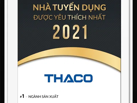 THACO dẫn đầu top nhà tuyển dụng yêu thích nhất 2021 ngành sản xuất