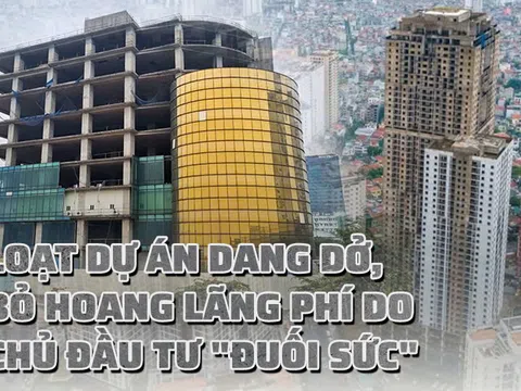 Loạt dự án bất động sản dang dở, bỏ hoang lãng phí do chủ đầu tư "đuối sức"