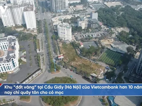 Vietcombank “ôm đất vàng” nhiều năm bỏ hoang