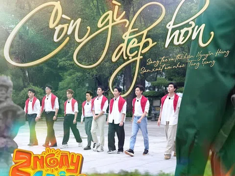 "2 Ngày 1 Đêm" kể chuyện hòa bình qua MV "Còn Gì Đẹp Hơn” phiên bản đặc biệt