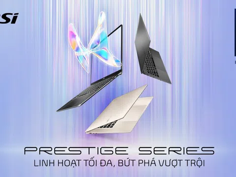 MSI chính thức mở bán dòng laptop Prestige mới tại Việt Nam