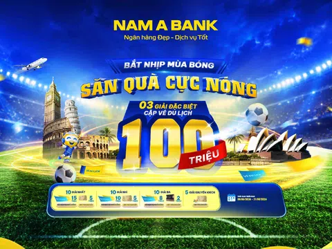 Cuồng nhiệt cùng ngày hội bóng đá lớn nhất hành tinh: NAM A BANK tung chương trình ưu đãi cực chất