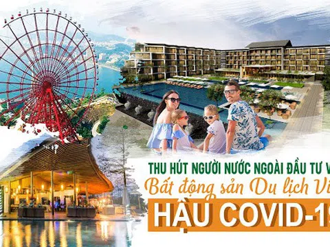 Bộ Xây dựng đề xuất cho phép người nước ngoài được mua bất động sản du lịch ở Việt Nam