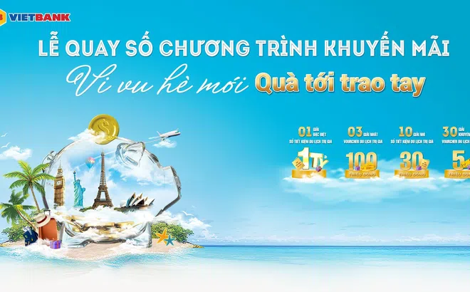 44 khách hàng Vietbank trúng thưởng hàng tỷ đồng chương trình "Vi vu hè mới - Quà tới trao tay"