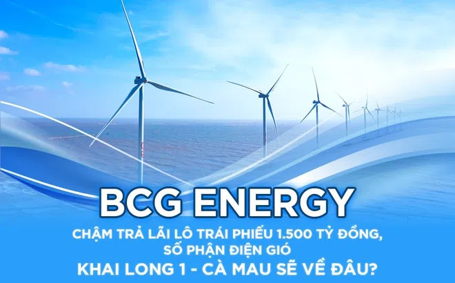 Điện gió Khai Long - Cà Mau đi về đâu khi BCG Energy chậm trả lãi lô trái phiếu 1.500 tỷ đồng