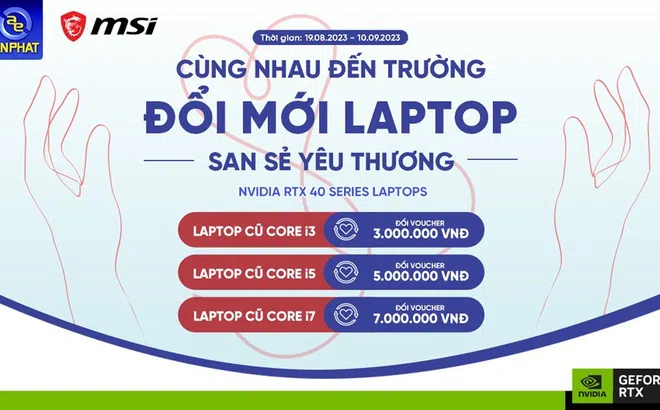 MSI kết hợp cùng NVIDIA và An Phát Computer tổ chức chương trình "Cùng nhau đến trường - Đổi mới Laptop - San sẻ yêu thương".