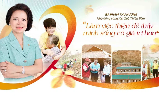 Bà Phạm Thu Hương – Nhà đồng sáng lập Quỹ Thiện Tâm: “Làm việc thiện để thấy mình sống có giá trị hơn”