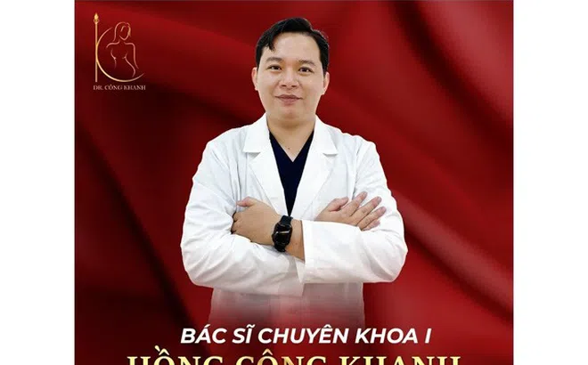 Bác Sĩ Hồng Công Khanh - Phẫu Thuật Thẩm Mỹ Chuẩn Y Khoa Và Hành Trình Xây Dựng Niềm Tin Khách Hàng